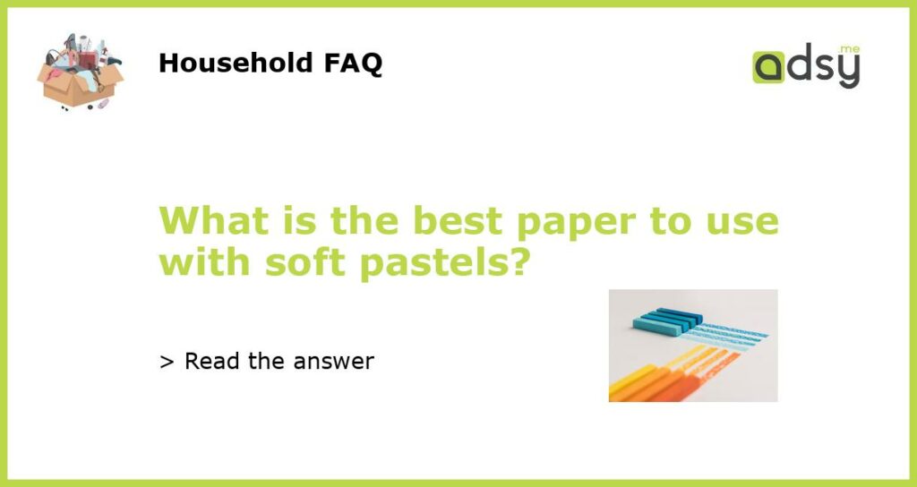 What is the best paper to use with soft pastels featured