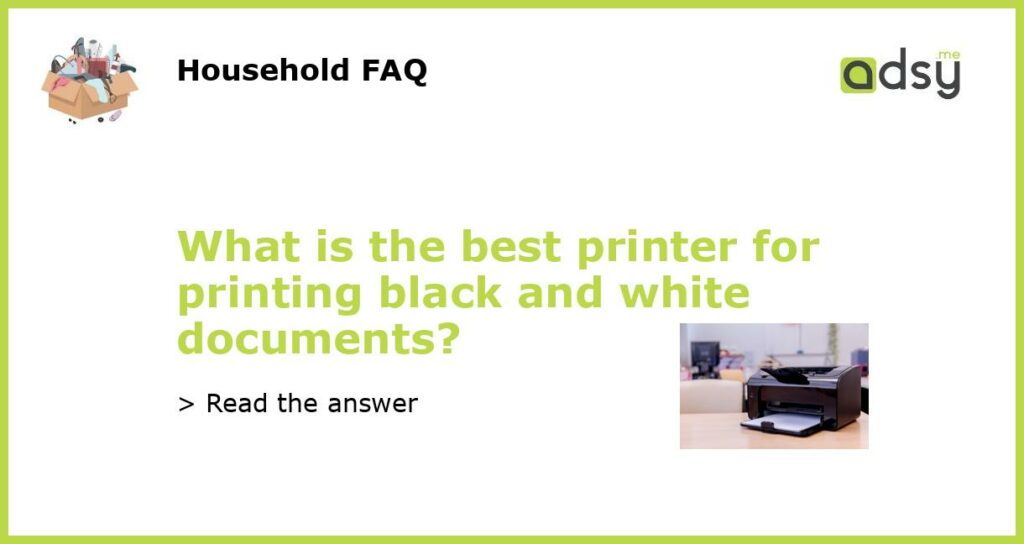 What is the best printer for printing black and white documents featured