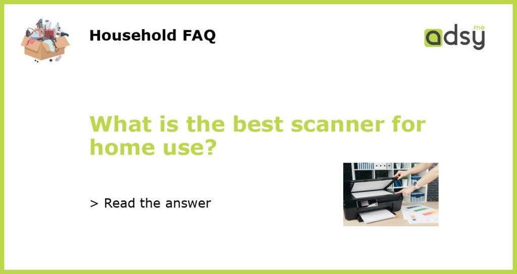 What is the best scanner for home use featured