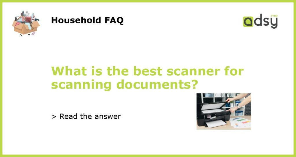 What is the best scanner for scanning documents featured