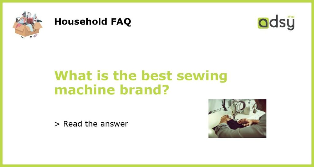 What is the best sewing machine brand featured