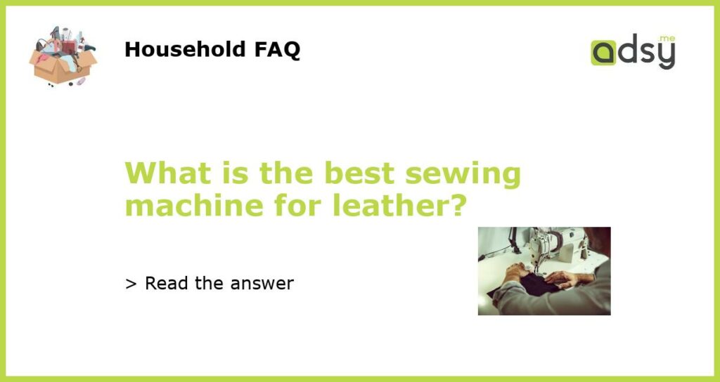 What is the best sewing machine for leather featured