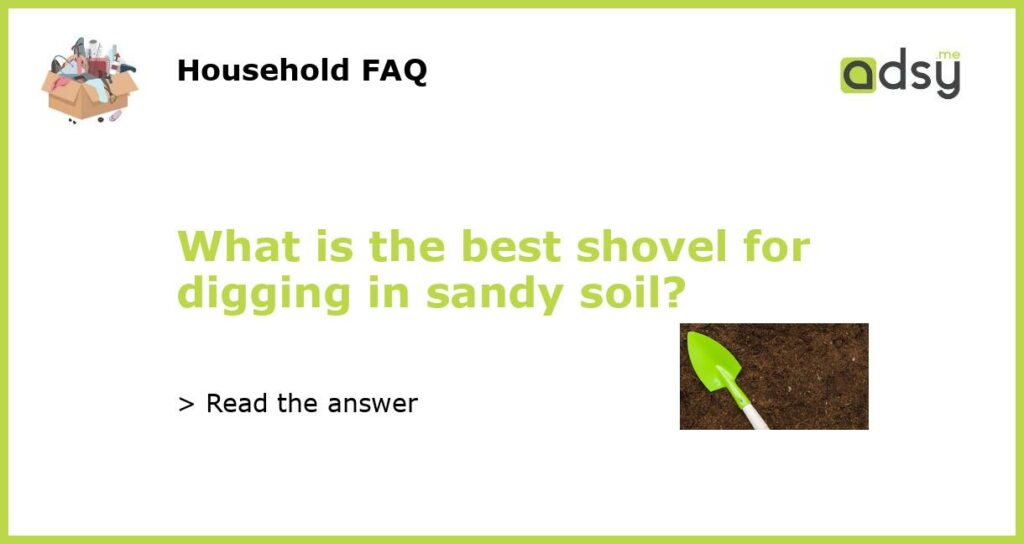 What is the best shovel for digging in sandy soil featured