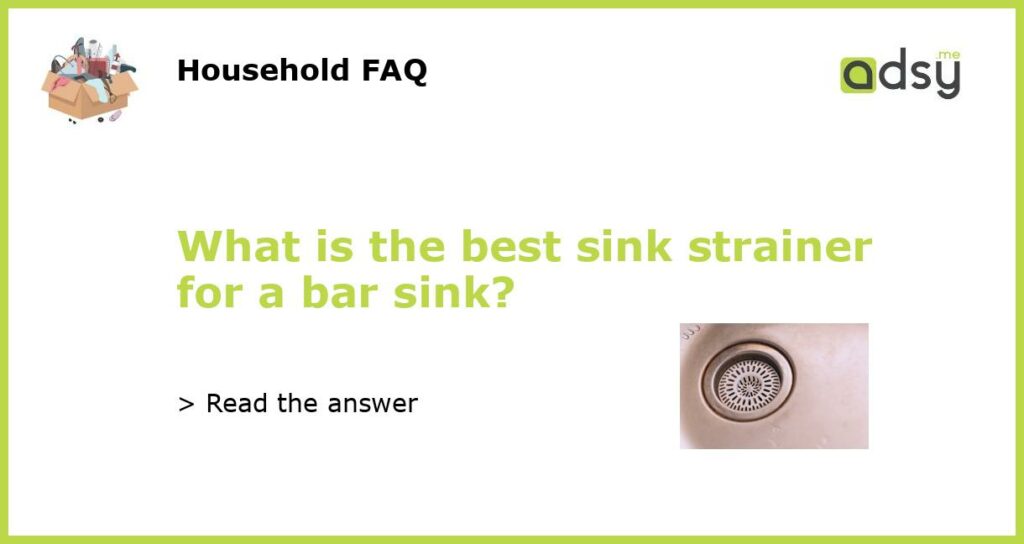 What is the best sink strainer for a bar sink featured