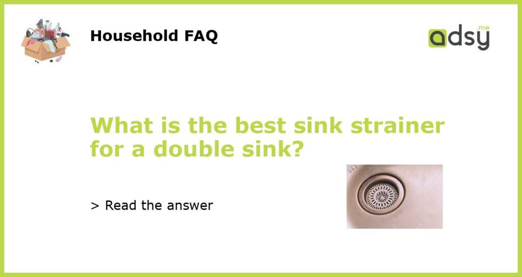 What is the best sink strainer for a double sink featured