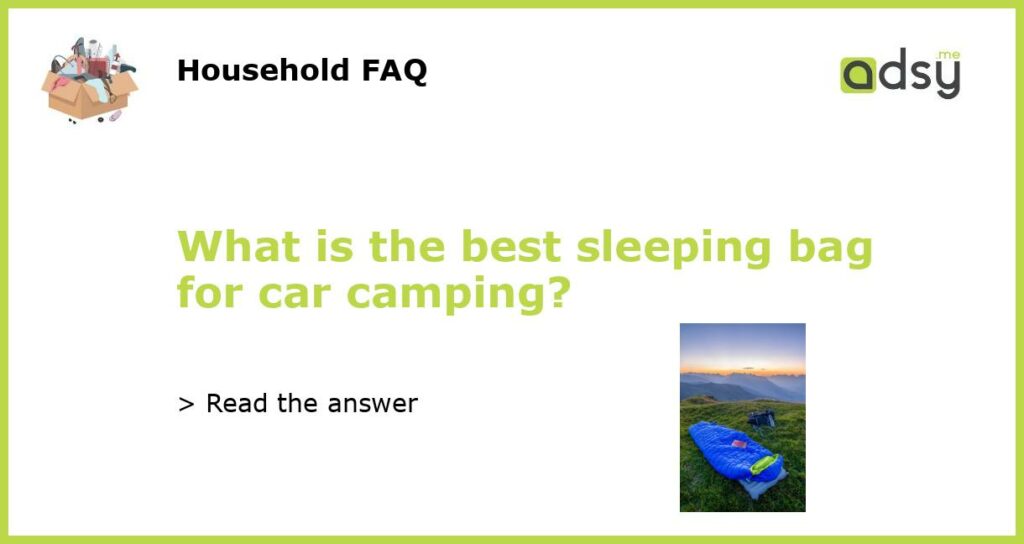What is the best sleeping bag for car camping featured