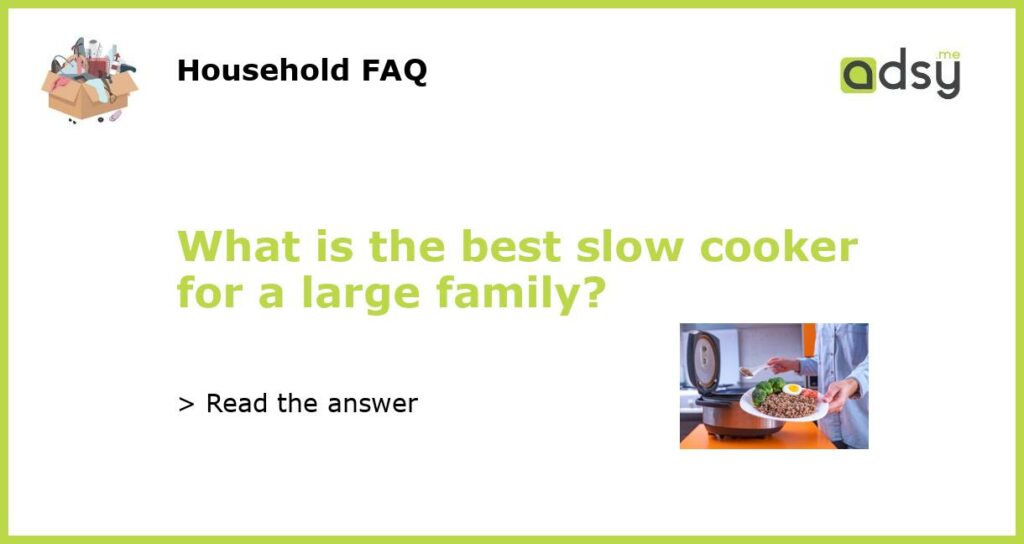 What is the best slow cooker for a large family featured