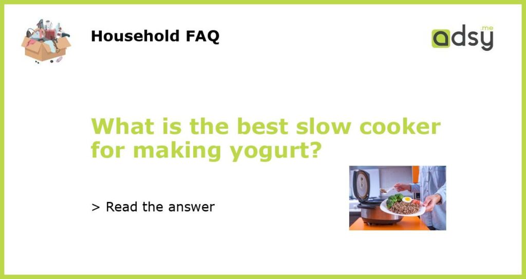 What is the best slow cooker for making yogurt featured