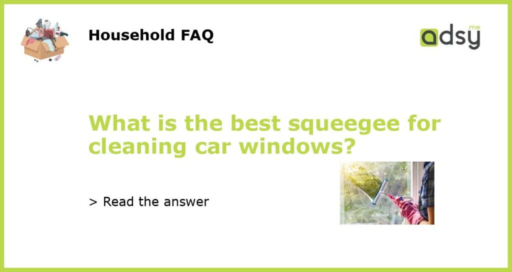 What is the best squeegee for cleaning car windows featured