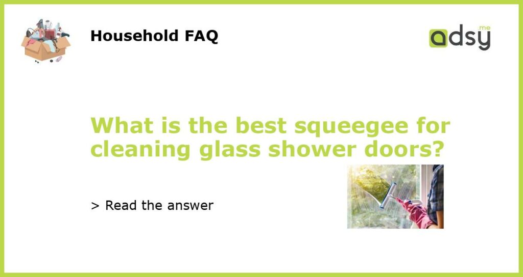 What is the best squeegee for cleaning glass shower doors featured