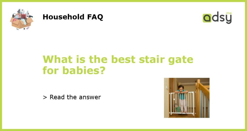 What is the best stair gate for babies featured