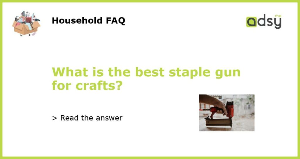What is the best staple gun for crafts featured