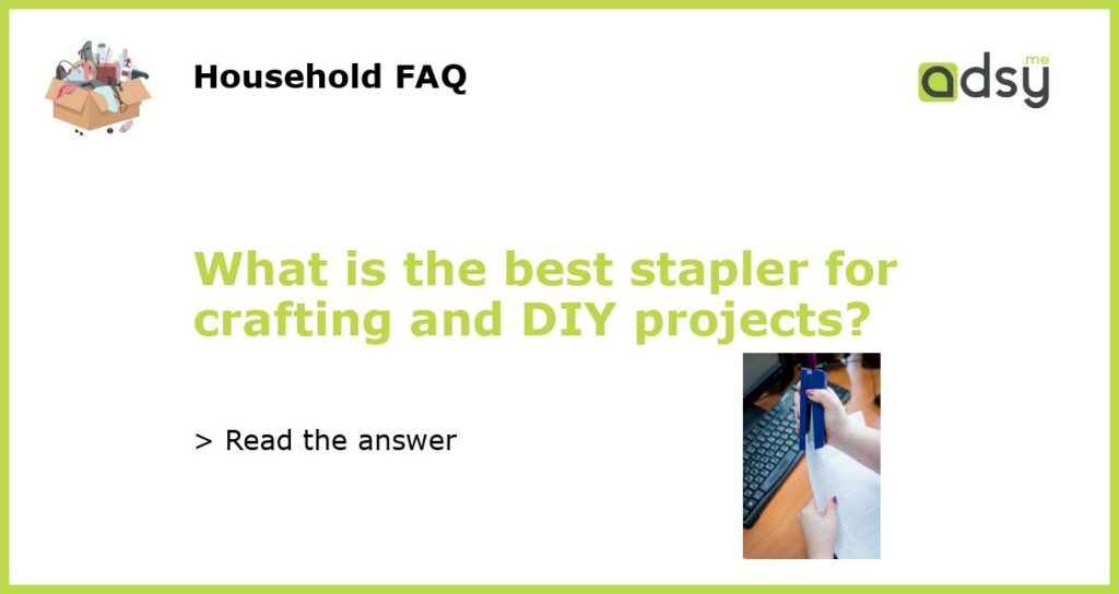 What is the best stapler for crafting and DIY projects featured