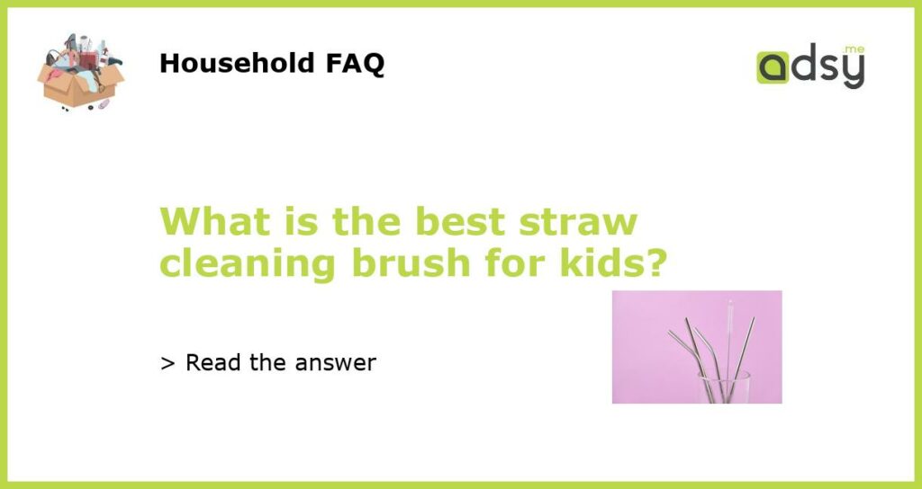 What is the best straw cleaning brush for kids featured