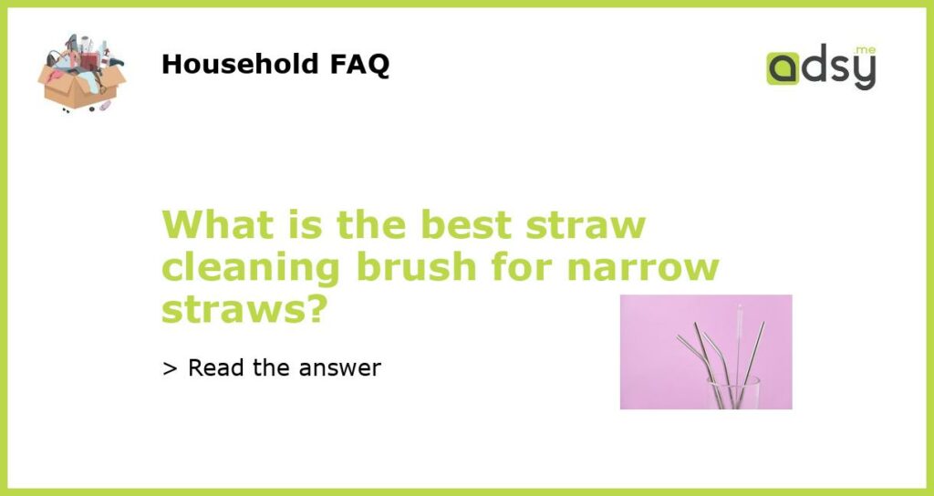 What is the best straw cleaning brush for narrow straws featured