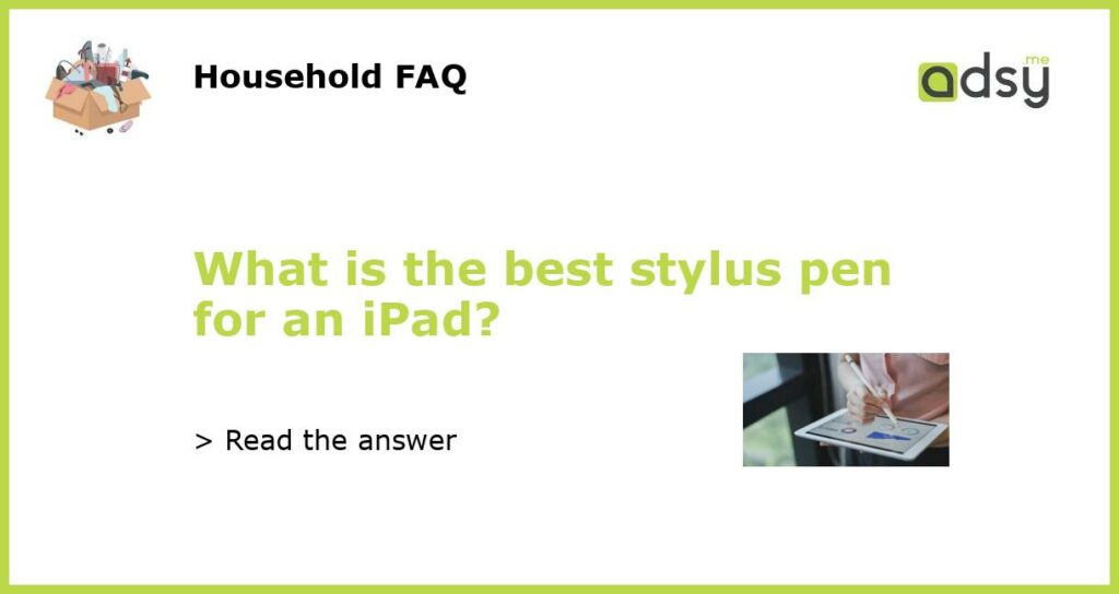 What is the best stylus pen for an iPad featured