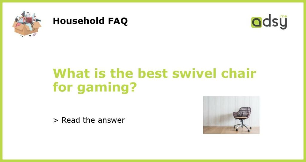 What is the best swivel chair for gaming featured