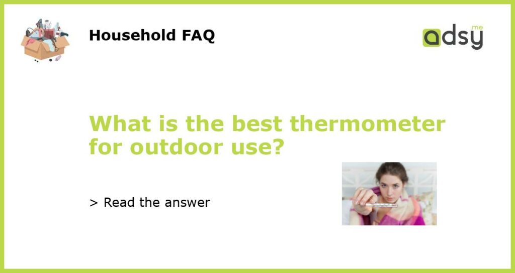 What is the best thermometer for outdoor use featured