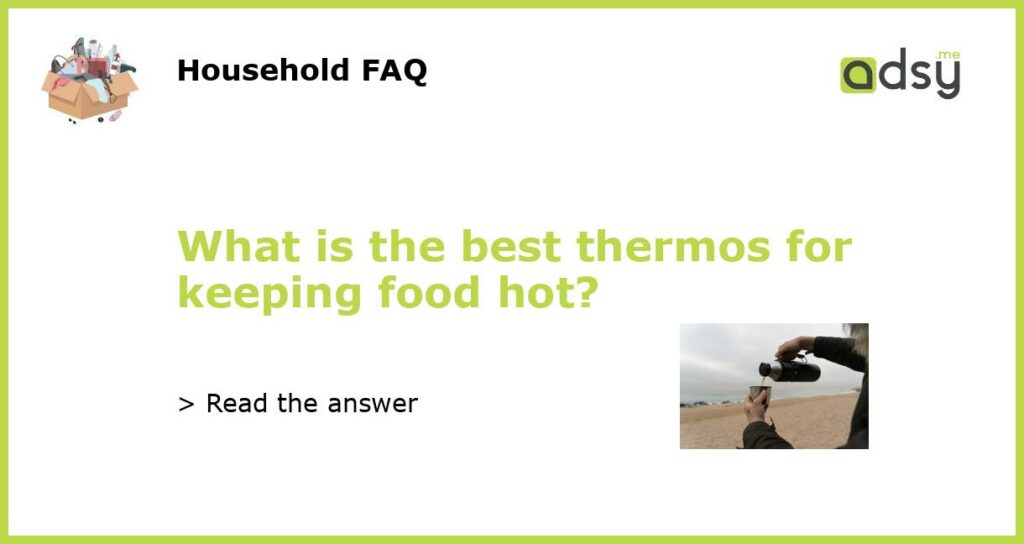 What is the best thermos for keeping food hot featured