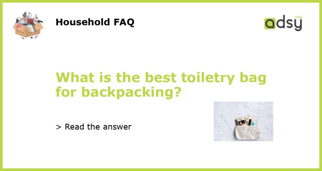 What is the best toiletry bag for backpacking featured