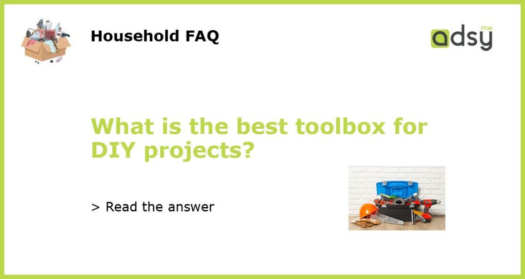 What is the best toolbox for DIY projects featured