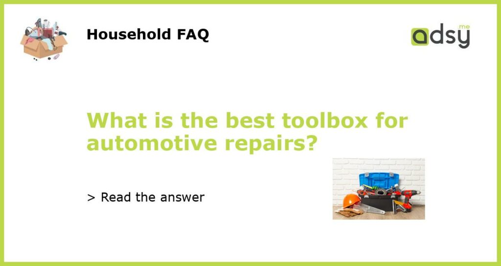 What is the best toolbox for automotive repairs featured