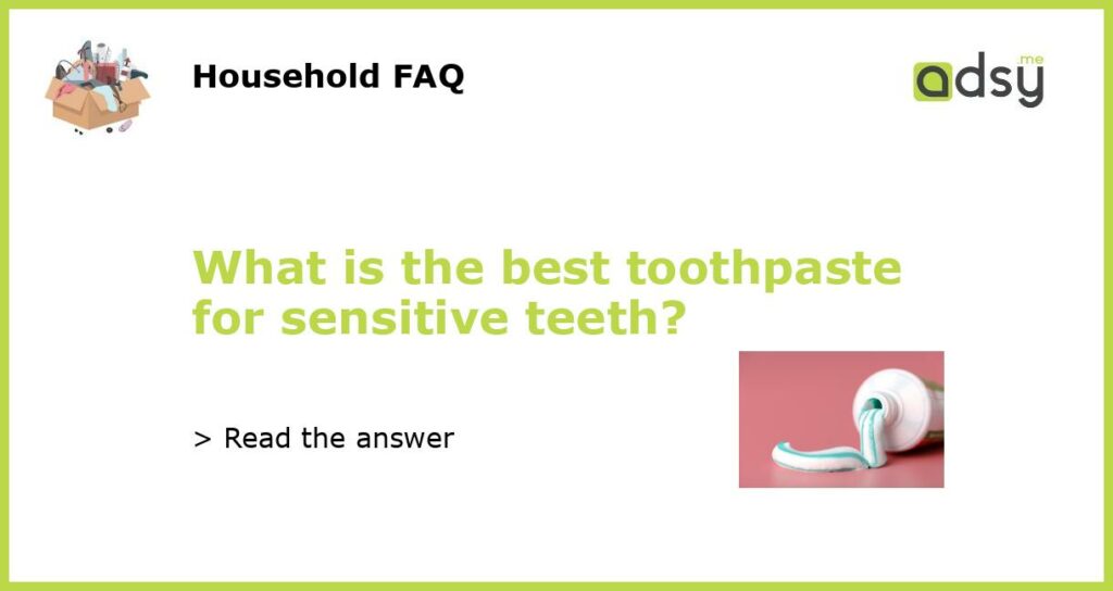 What is the best toothpaste for sensitive teeth featured