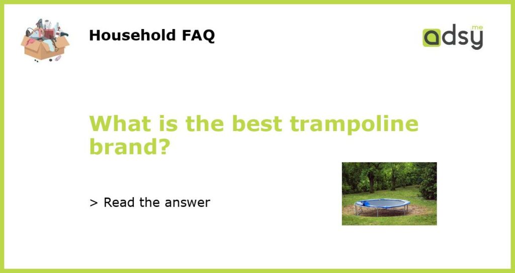 What is the best trampoline brand featured