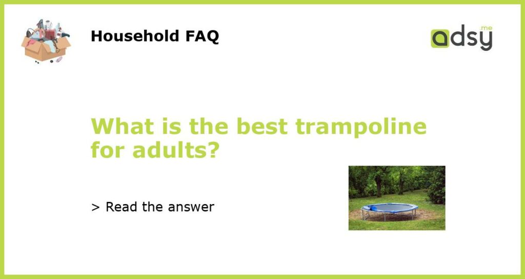 What is the best trampoline for adults featured