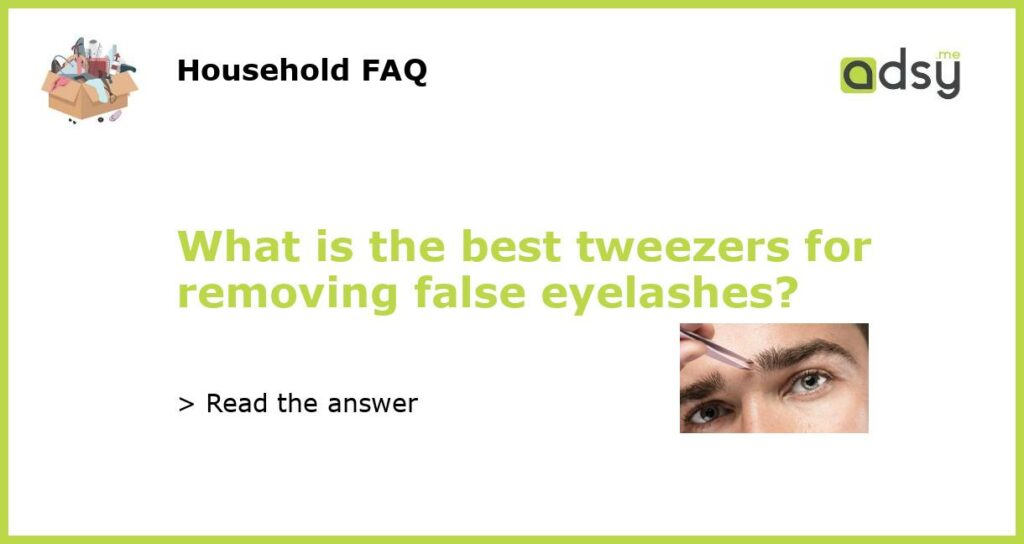 What is the best tweezers for removing false eyelashes featured