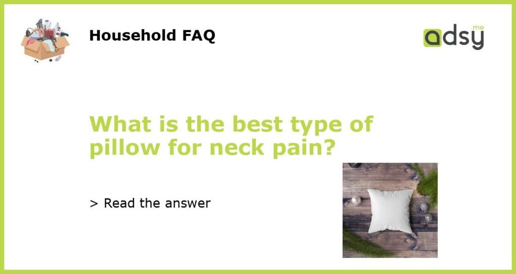What is the best type of pillow for neck pain featured