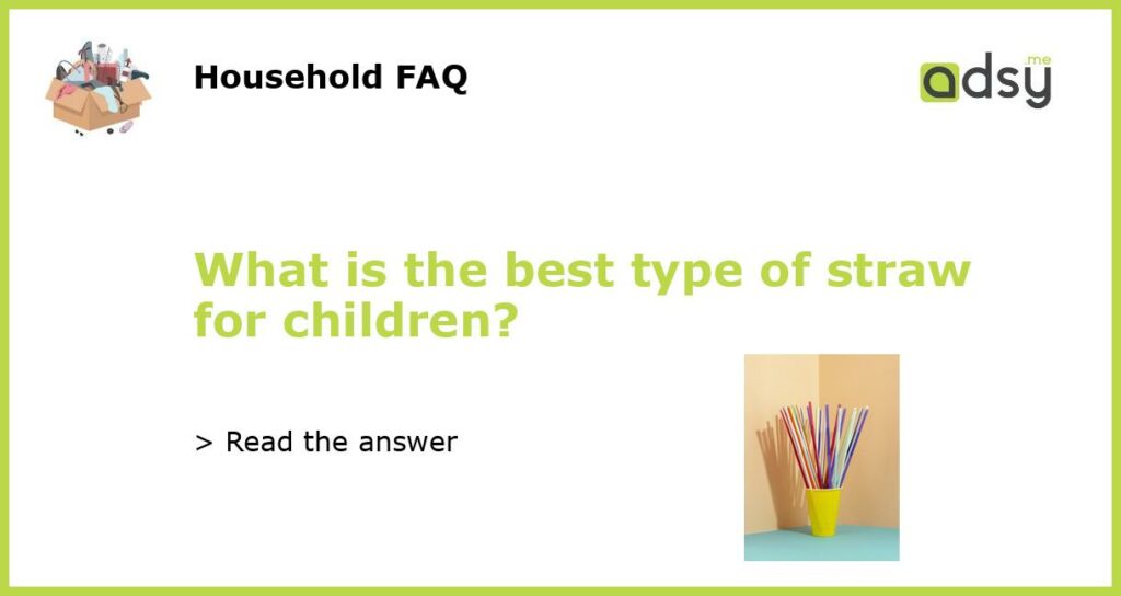 What is the best type of straw for children?