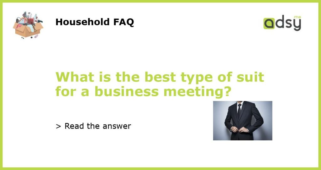 What is the best type of suit for a business meeting featured