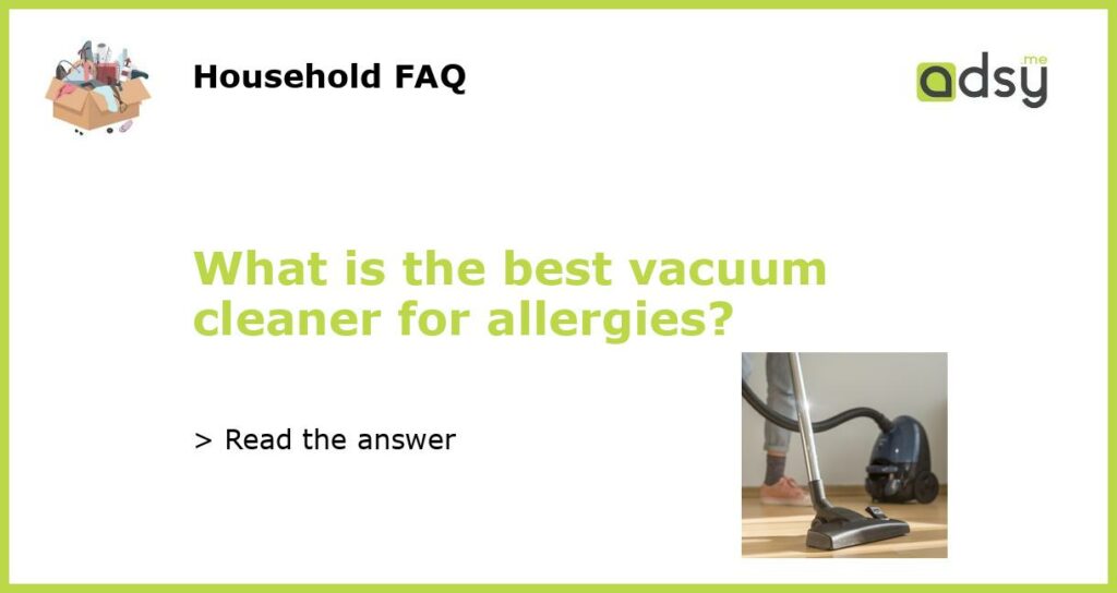 What is the best vacuum cleaner for allergies featured