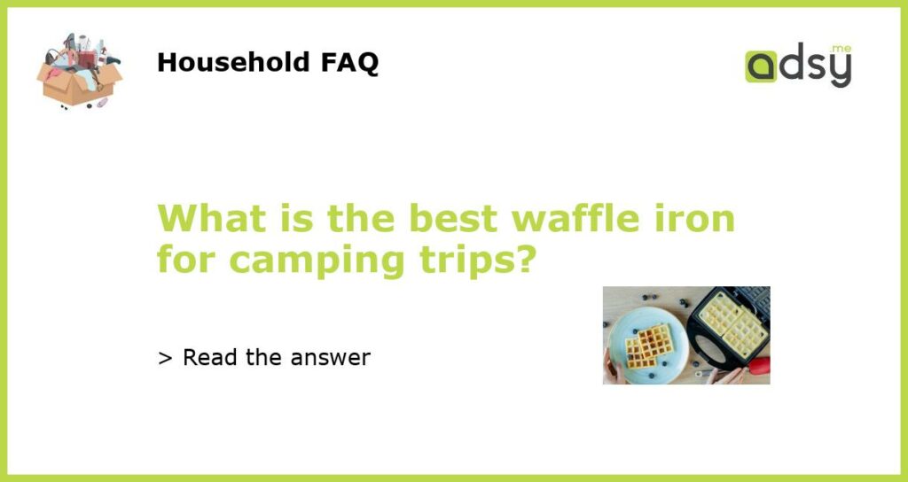 What is the best waffle iron for camping trips featured