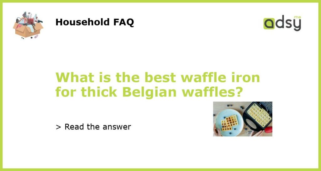 What is the best waffle iron for thick Belgian waffles featured