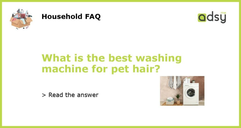 What is the best washing machine for pet hair featured