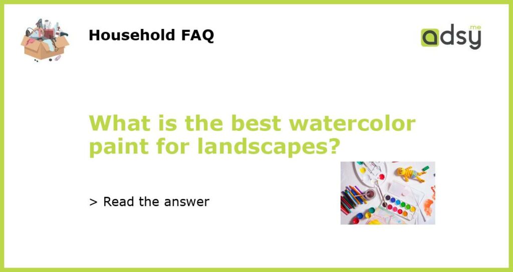 What is the best watercolor paint for landscapes featured