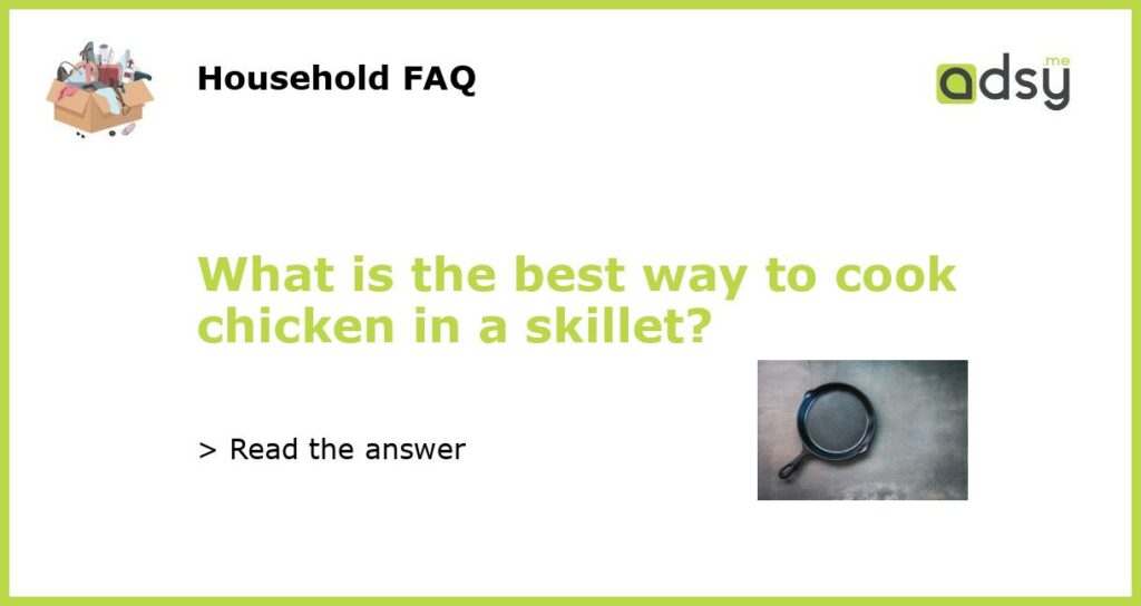 What is the best way to cook chicken in a skillet featured