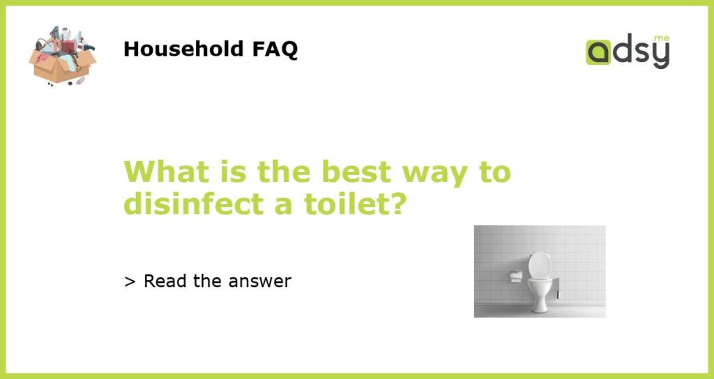 What is the best way to disinfect a toilet?