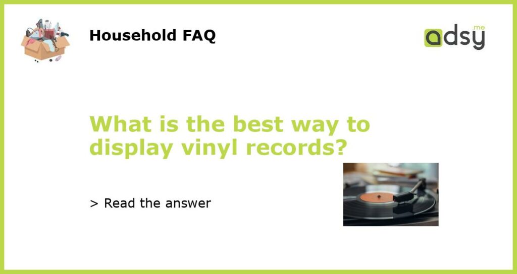 What is the best way to display vinyl records featured