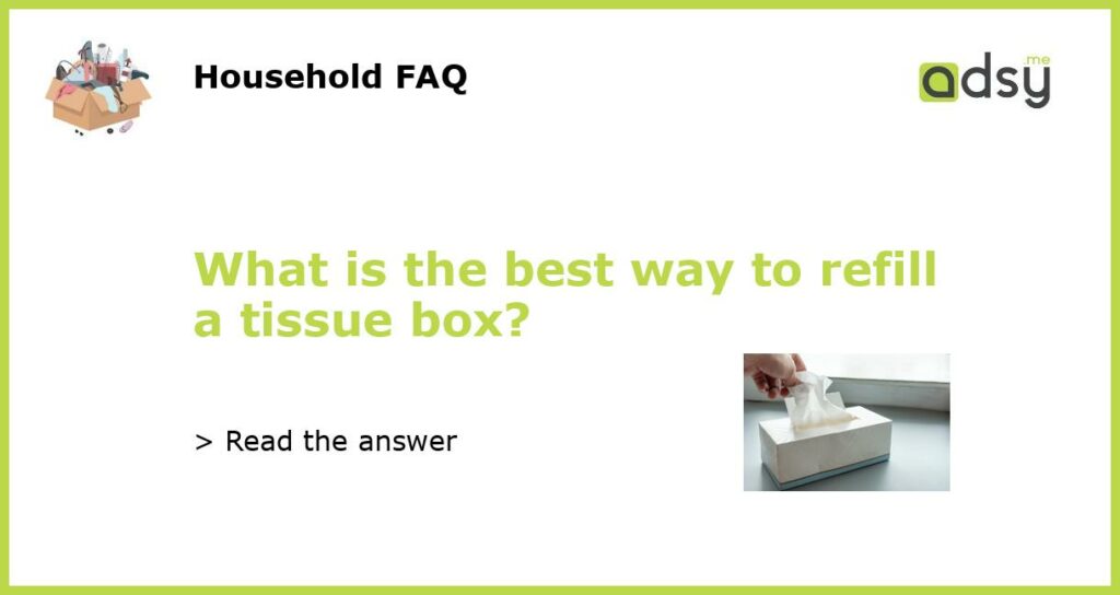 What is the best way to refill a tissue box featured