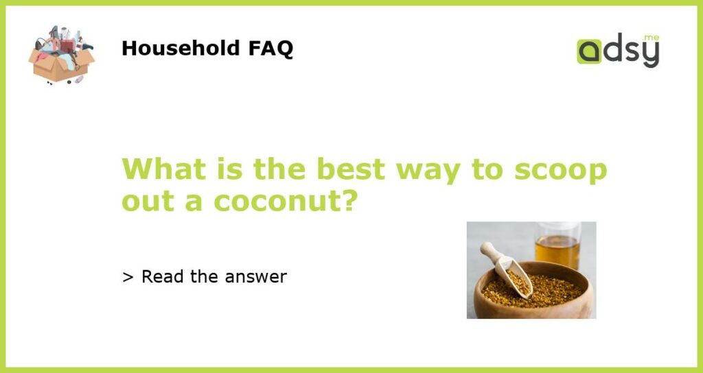 What is the best way to scoop out a coconut featured