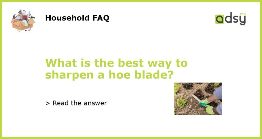 What is the best way to sharpen a hoe blade featured