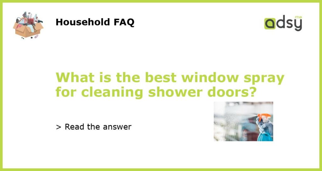What is the best window spray for cleaning shower doors featured