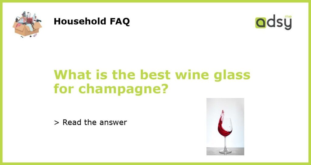 What is the best wine glass for champagne featured