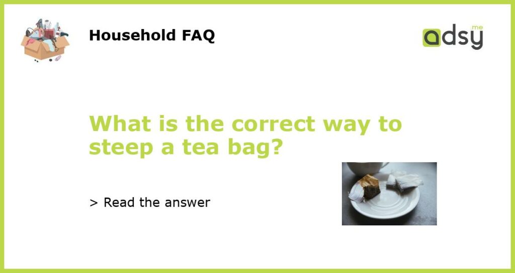 What is the correct way to steep a tea bag featured