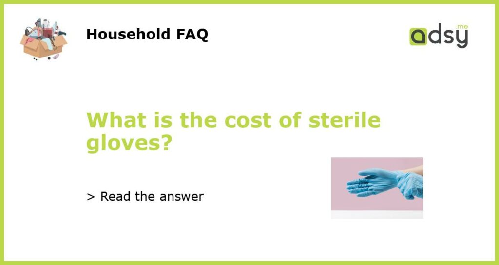 What is the cost of sterile gloves featured