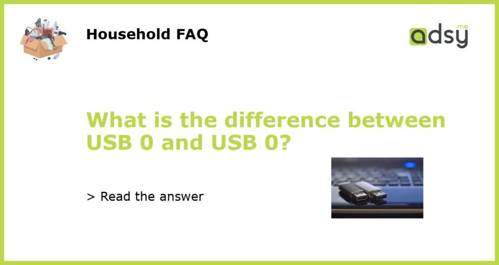 What is the difference between USB 0 and USB 0 featured