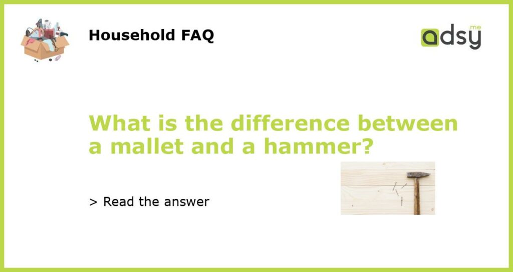 What is the difference between a mallet and a hammer featured